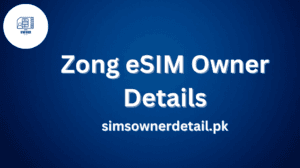 Zong eSIM Owner Details