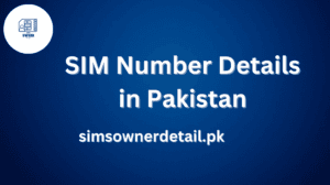 SIM Number Details In Pakistan