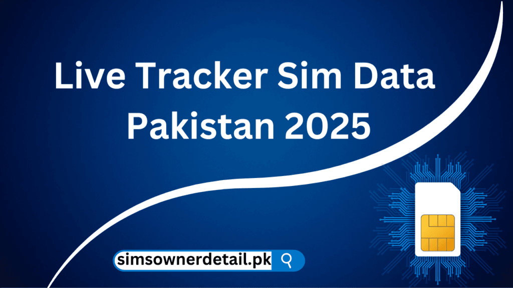 Live Tracker Sim Data Pakistan 2025